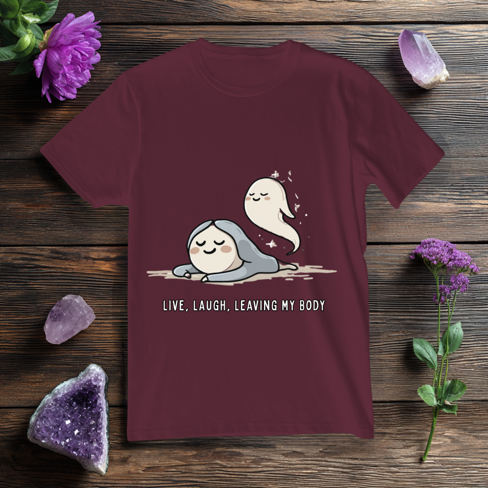 Live, Laugh, Leaving my Body